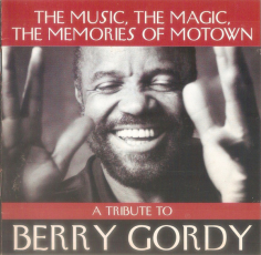 The Music, The Magic, The Memories Of Motown (A Tribute To Berry Gordy)
